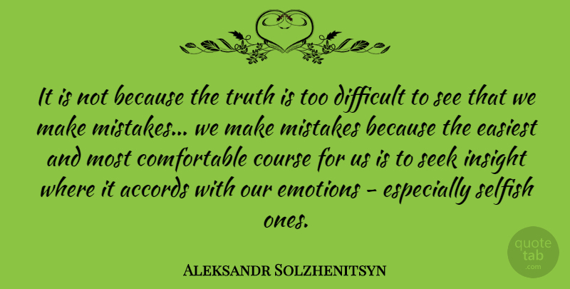 Aleksandr Solzhenitsyn Quote About Selfish, Mistake, Emotion: It Is Not Because The...