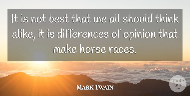 Mark Twain Quote About Best, Horse, Opinion: It Is Not Best That...