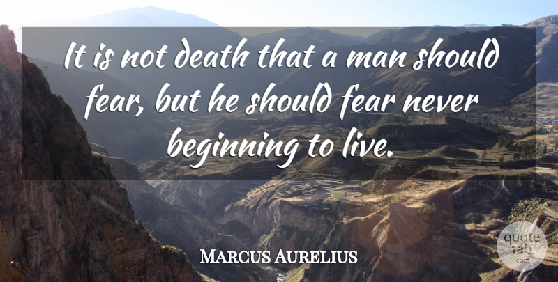Marcus Aurelius Quote About Life, Moving On, Wise: It Is Not Death That...