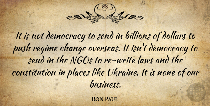 Ron Paul Quote About Writing, Ukraine, Law: It Is Not Democracy To...