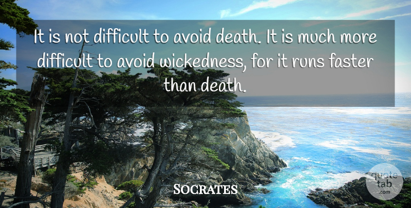 Socrates Quote About Running, Wickedness, Faster: It Is Not Difficult To...