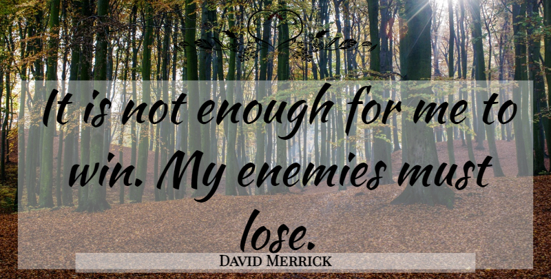 David Merrick Quote About American Producer, Enemies: It Is Not Enough For...