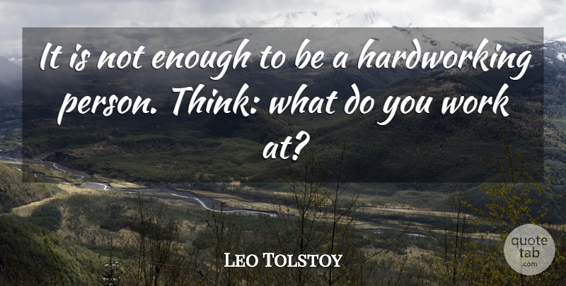 Leo Tolstoy Quote About Inspirational, Thinking, Enough: It Is Not Enough To...