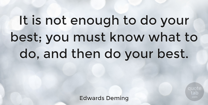 Edwards Deming Quote About American Scientist: It Is Not Enough To...