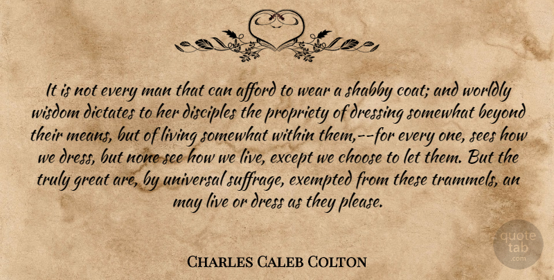Charles Caleb Colton Quote About Mean, Men, Dresses: It Is Not Every Man...