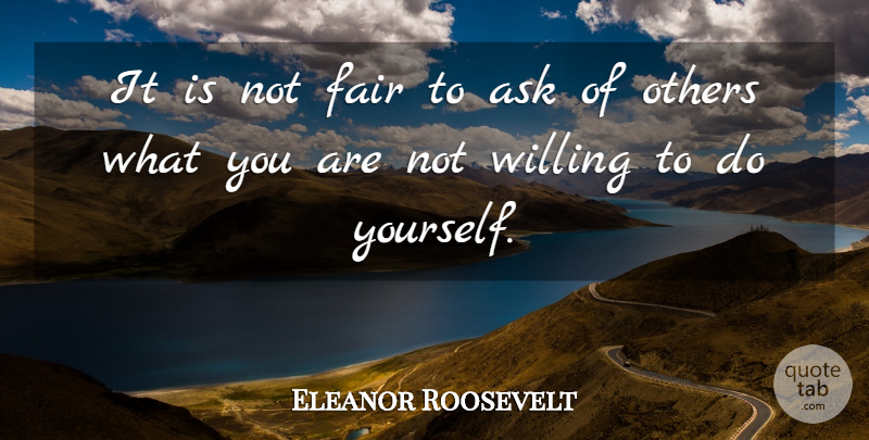 Eleanor Roosevelt Quote About Inspirational, Leadership, Loyalty: It Is Not Fair To...