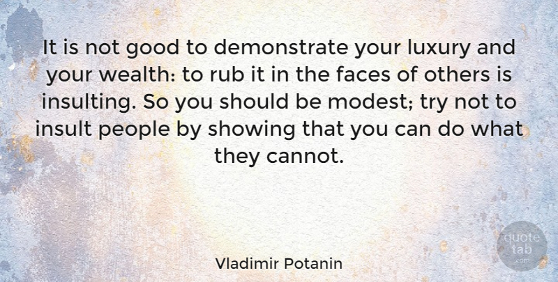 Vladimir Potanin Quote About Faces, Good, Insult, Others, People: It Is Not Good To...
