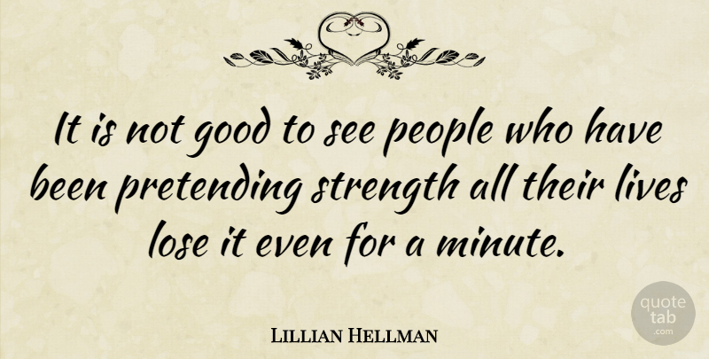 Lillian Hellman Quote About Women, Memorable, People: It Is Not Good To...
