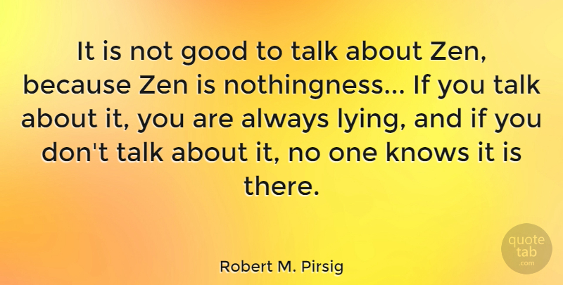 Robert M. Pirsig Quote About Lying, Ifs, Knows: It Is Not Good To...