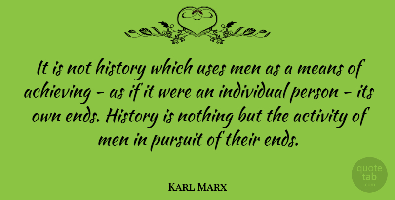 Karl Marx Quote About Mean, Men, Use: It Is Not History Which...
