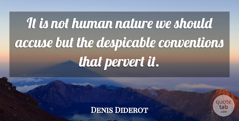 Denis Diderot Quote About Human Nature, Conventions, Should: It Is Not Human Nature...