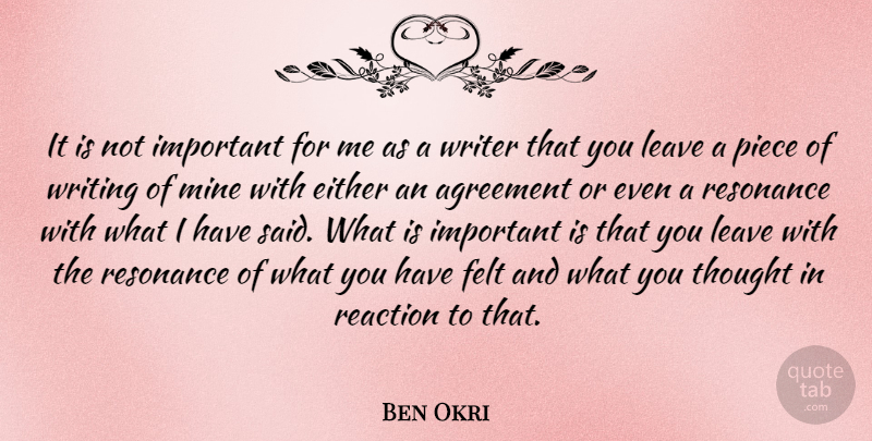 Ben Okri Quote About Writing, Agreement, Important: It Is Not Important For...