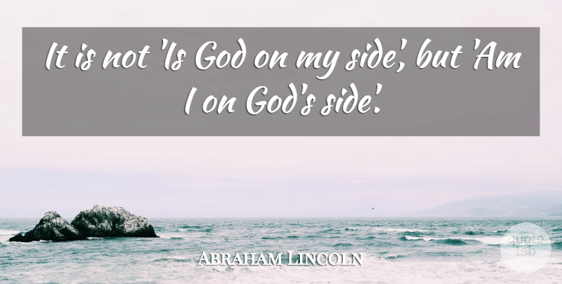 Abraham Lincoln Quote About Sides: It Is Not Is God...