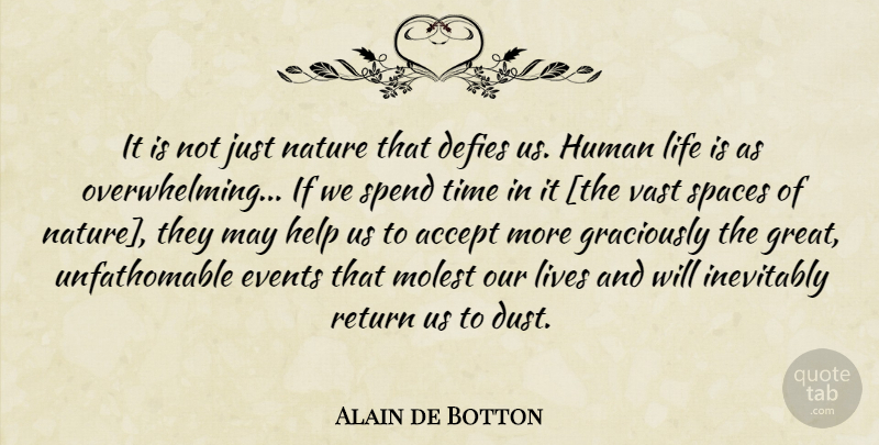 Alain de Botton Quote About Life, Dust, Space: It Is Not Just Nature...