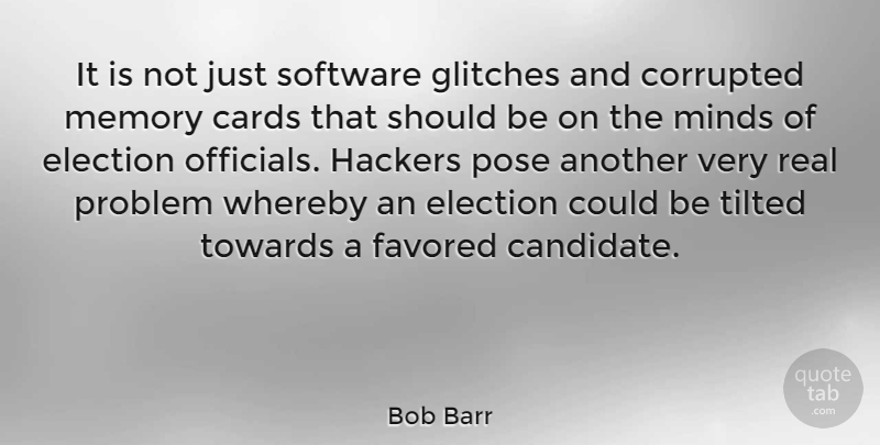 Bob Barr Quote About Memories, Real, Mind: It Is Not Just Software...