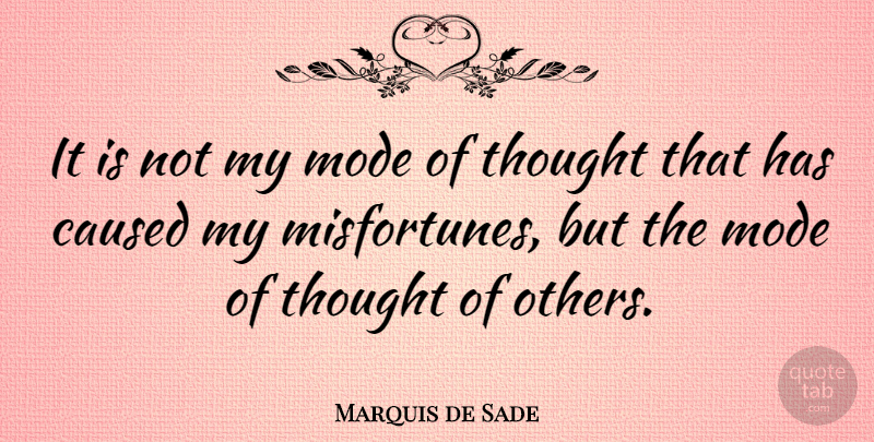Marquis de Sade Quote About Kinky, Literature, Misfortunes Of Others: It Is Not My Mode...