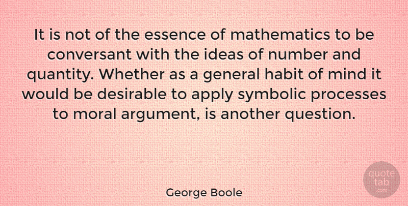 George Boole Quote About Essence, Ideas, Numbers: It Is Not Of The...