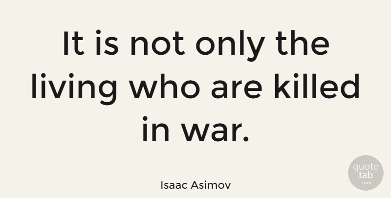 Isaac Asimov Quote About War, Bombing, Manchester: It Is Not Only The...