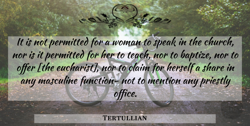 Tertullian Quote About Office, Church, Speak: It Is Not Permitted For...