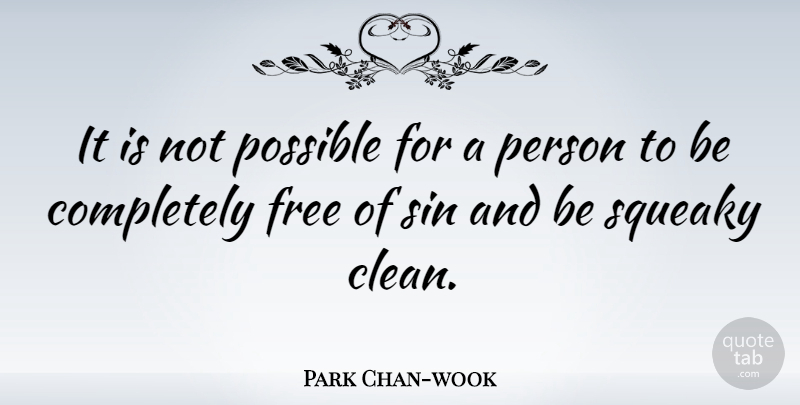 Park Chan-wook Quote About Possible: It Is Not Possible For...