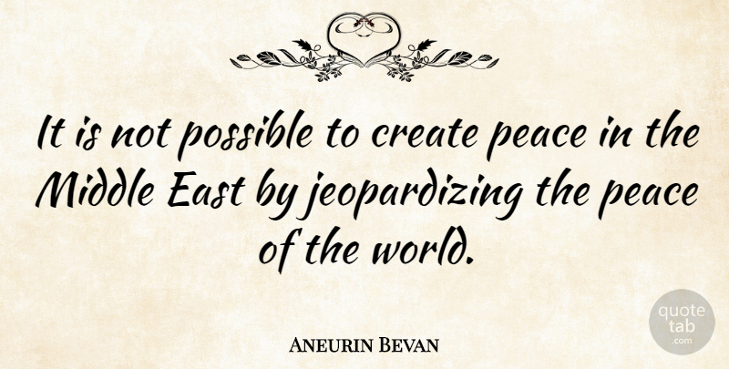 Aneurin Bevan Quote About Aunt, Middle East, World: It Is Not Possible To...