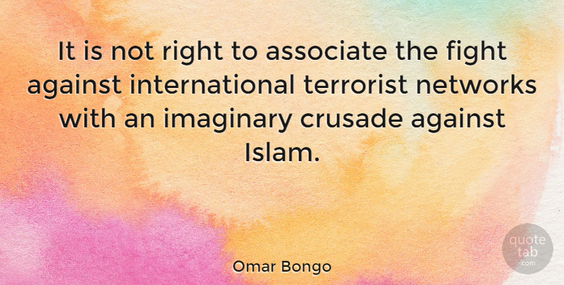 Omar Bongo Quote About Fighting, Islam, Crusades: It Is Not Right To...