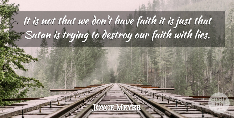 Joyce Meyer Quote About Lying, Trying, Have Faith: It Is Not That We...