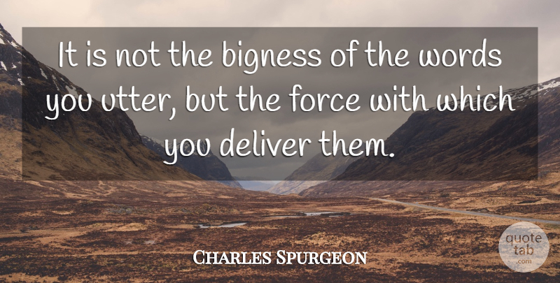 Charles Spurgeon Quote About Christian, Christian Inspirational, Force: It Is Not The Bigness...
