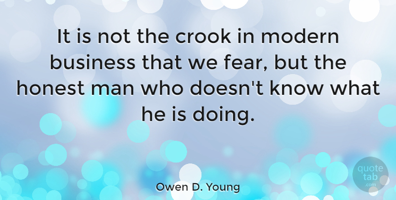 Owen D. Young Quote About Business, Crook, Fear, Man, Modern: It Is Not The Crook...