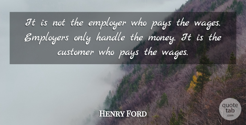 Henry Ford Quote About Inspirational, Loyalty, Money: It Is Not The Employer...