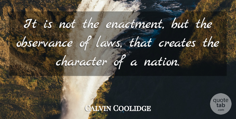 Calvin Coolidge Quote About Character, Law, Nations: It Is Not The Enactment...