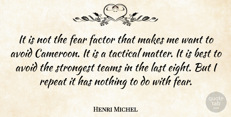 Henri Michel Quote About Avoid, Best, Factor, Fear, Last: It Is Not The Fear...