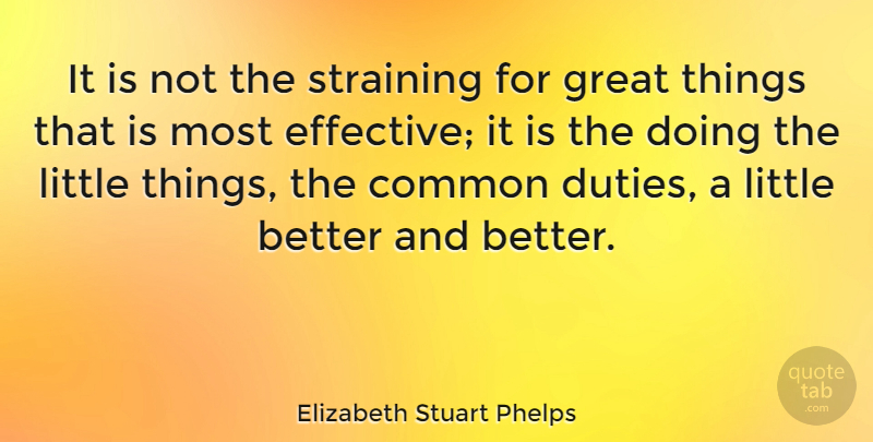 Elizabeth Stuart Phelps Quote About Great: It Is Not The Straining...