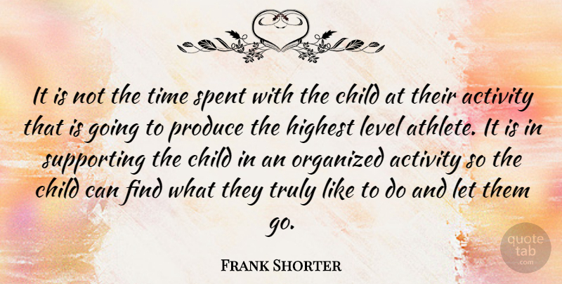 Frank Shorter Quote About Children, Athlete, Levels: It Is Not The Time...