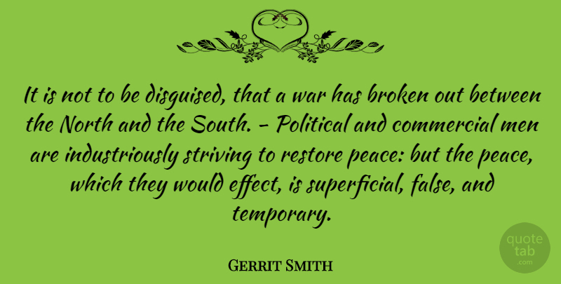 Gerrit Smith Quote About War, Men, Broken: It Is Not To Be...
