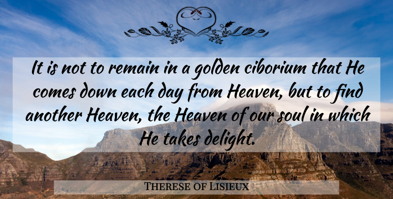 Therese of Lisieux Quote About Heaven, Soul, Golden: It Is Not To Remain...