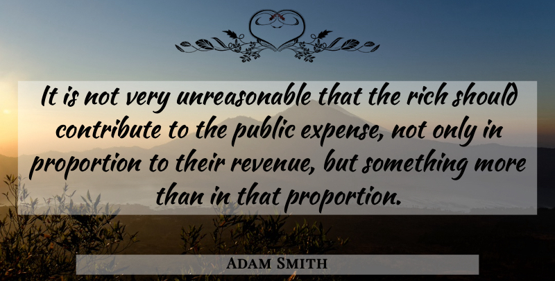 Adam Smith Quote About Progressive Taxation, Rich, Economics: It Is Not Very Unreasonable...