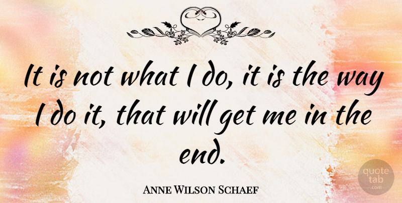 Anne Wilson Schaef Quote About English Poet: It Is Not What I...