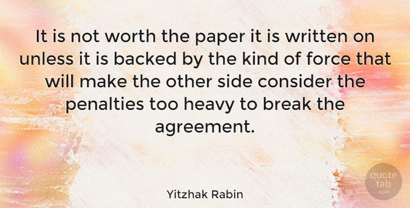 Yitzhak Rabin Quote About Agreement, Paper, Sides: It Is Not Worth The...