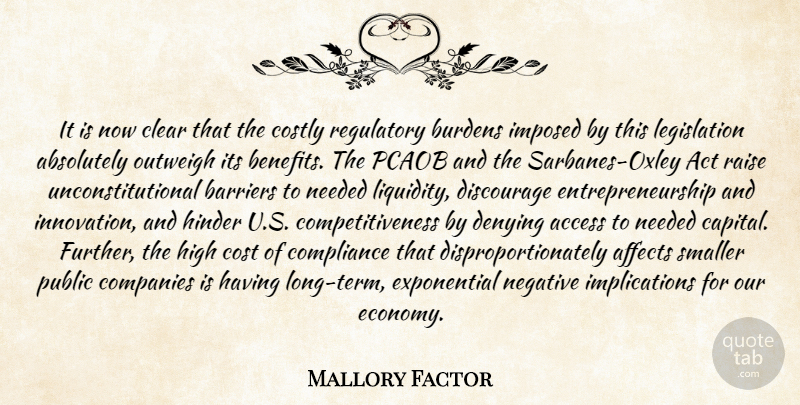 Mallory Factor Quote About Absolutely, Access, Act, Affects, Barriers: It Is Now Clear That...