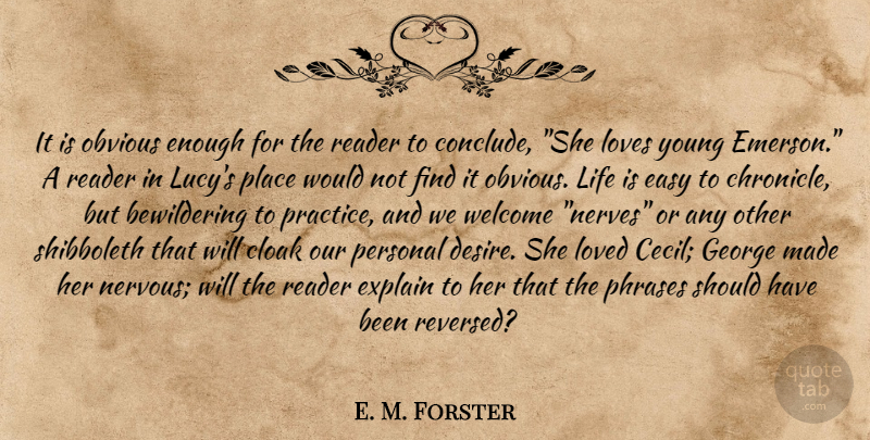 E. M. Forster Quote About Should Have, Practice, Desire: It Is Obvious Enough For...