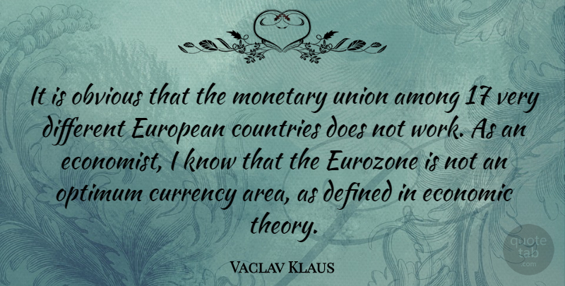 Vaclav Klaus Quote About Among, Countries, Defined, European, Eurozone: It Is Obvious That The...