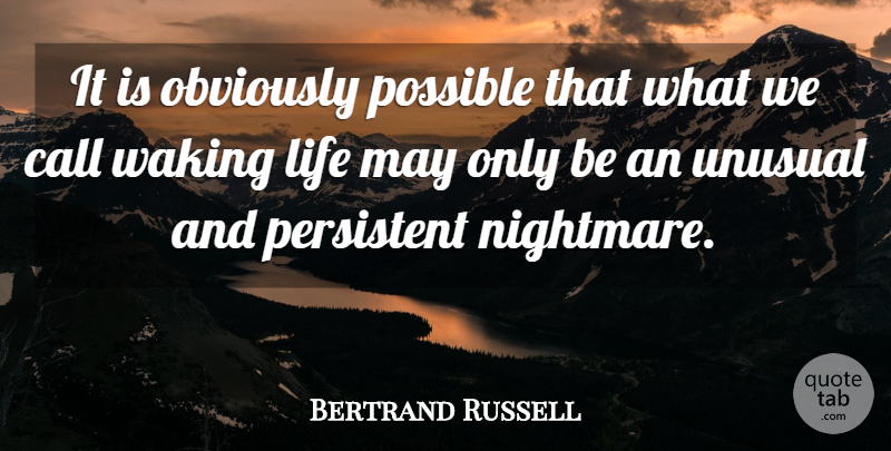 Bertrand Russell Quote About May, Waking, Nightmare: It Is Obviously Possible That...