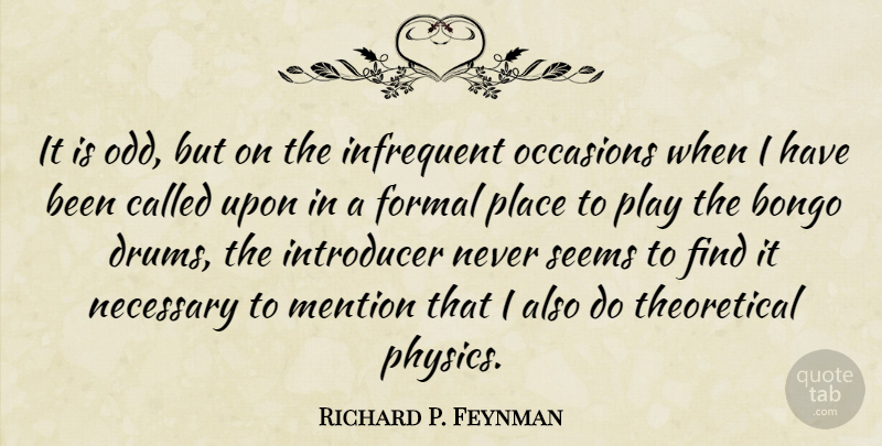 Richard P. Feynman Quote About Science, Play, Theoretical Physics: It Is Odd But On...