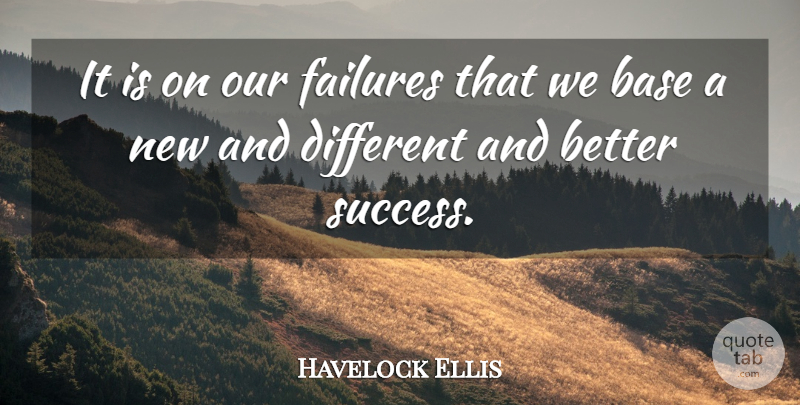 Havelock Ellis Quote About Positive, Business, Failure: It Is On Our Failures...