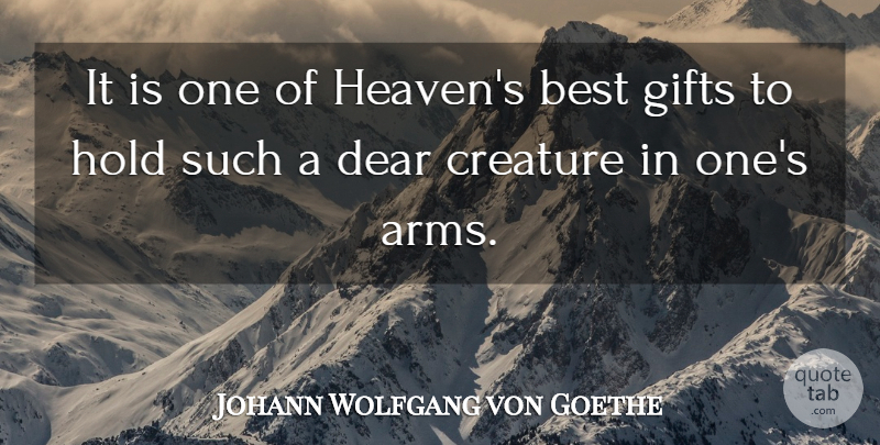 Johann Wolfgang von Goethe Quote About Life, Heaven, Arms: It Is One Of Heavens...