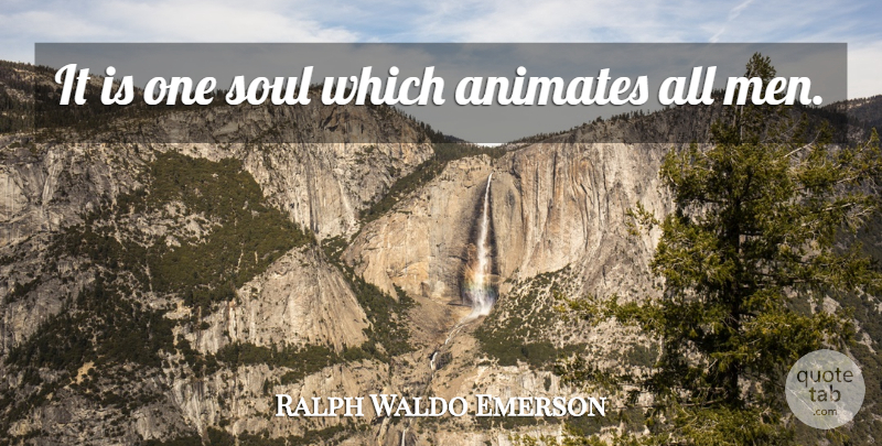 Ralph Waldo Emerson Quote About Men, Soul, Beams Of Light: It Is One Soul Which...