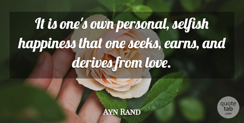 Ayn Rand Quote About Selfish: It Is Ones Own Personal...