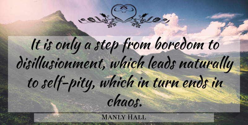 Manly Hall Quote About Ends, Leads, Naturally, Turn: It Is Only A Step...