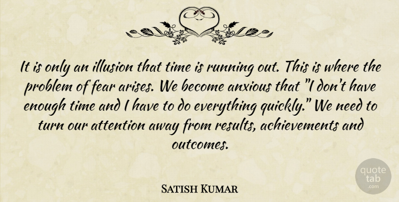 Satish Kumar Quote About Running, Achievement, Needs: It Is Only An Illusion...